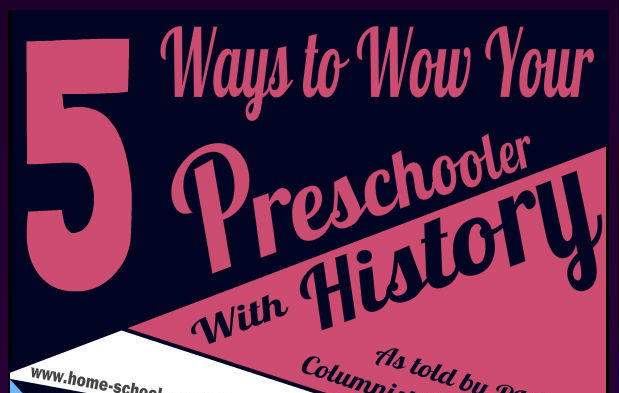 Based on 5 Ways to wow your preschooler with history by Melissa Morgan